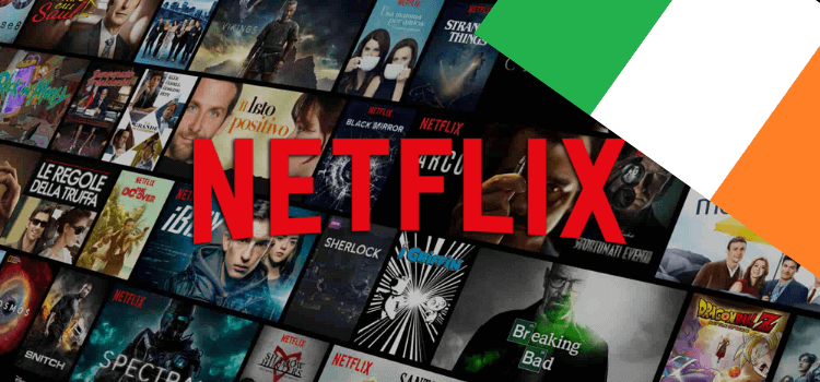 How to Watch American Netflix in Ireland