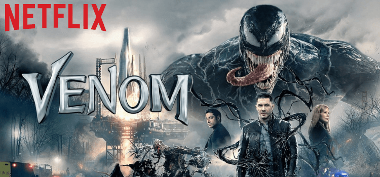 Is Venom on Netflix [How to Watch the Movie]