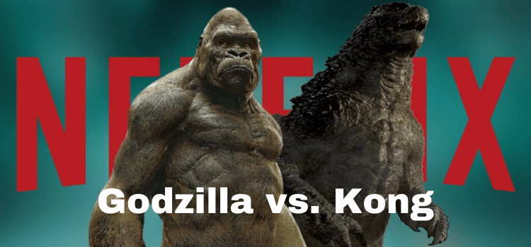 How to Watch Godzilla vs. Kong on Netflix in USA