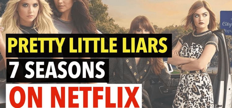 How to Watch Pretty Little Liars on Netflix [Unblocking Guide]