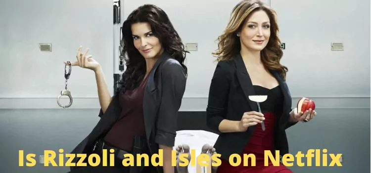 Is Rizzoli and Isles on Netflix